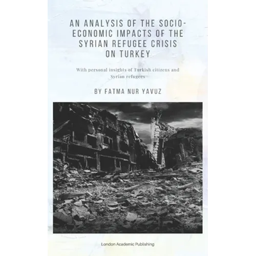 An Analysis of the Socio-Economic Impacts of the Syrian Refugee Crisis on Turkey