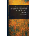 The Historians' History of the World in Twenty-five Volumes