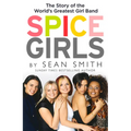 Spice Girls: The Extraordinary Lives of Five Ordinary Women
