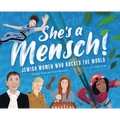 She's a Mensch!: Jewish Women Who Rocked the World