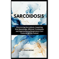 Sarcoidosis: Discovering Sarcoidosis: Acquiring New Knowledge, Efficient Treatments, and Approaches to Respiratory Care Centered on the Patient