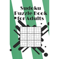 Sudoku Puzzle Book for Adults: Sudoku puzzles for adults, Hard to Extreme Sudoku Book, Puzzle Book With Solutions, Challenging Puzzles Book