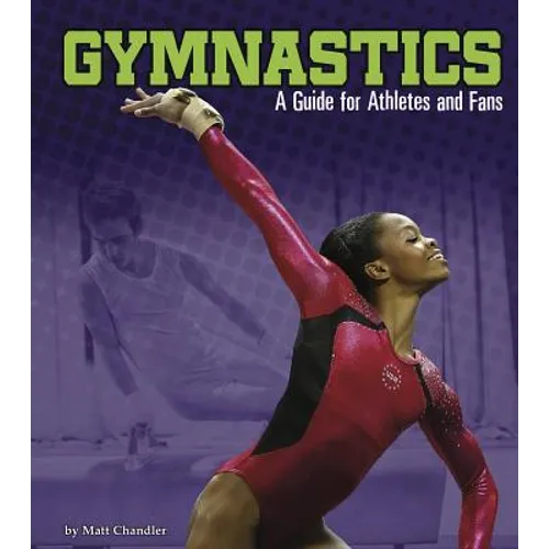 Gymnastics: A Guide for Athletes and Fans