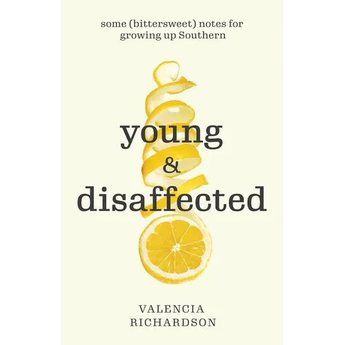 Young and Disaffected: Some (bittersweet) notes for growing up Southern