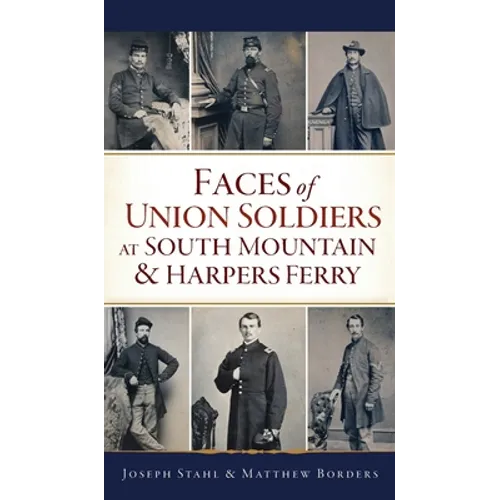 Faces of Union Soldiers at South Mountain and Harpers Ferry