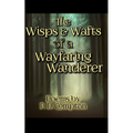 Wisps & Wafts of a Wayfaring Wanderer