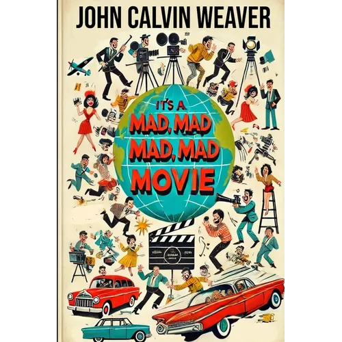 It's Mad, Mad, Mad, Mad Movie: Everything About the Film and the Cast of the 1963 Mammoth Film Event