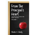 From the Principal's Heart: Teacher Devotions for Every Season: Volume I