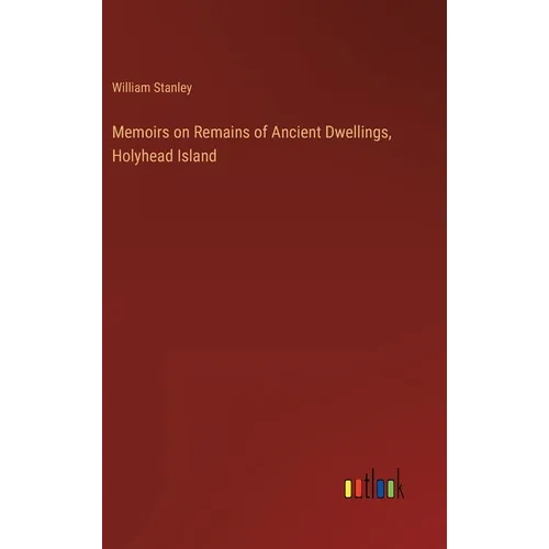 Memoirs on Remains of Ancient Dwellings, Holyhead Island