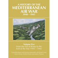 A History of the Mediterranean Air War, 1940-1945: Volume 5 - From the Fall of Rome to the End of the War 1944-1945