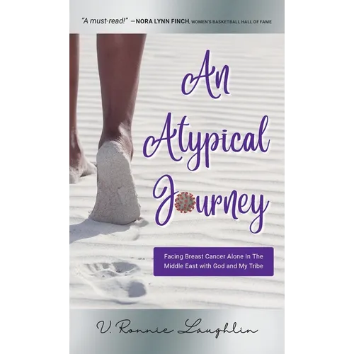 An Atypical Journey: Facing Breast Cancer Alone in the Middle East with God and My Tribe