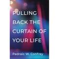 Pulling Back the Curtain on Your Life