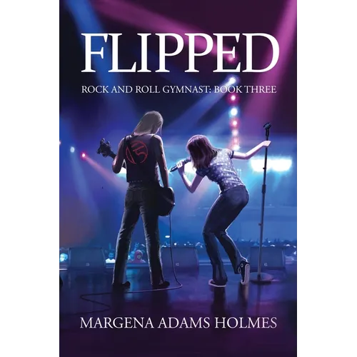 Flipped: Rock and Roll Gymnast Book Three