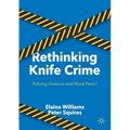 Rethinking Knife Crime: Policing, Violence and Moral Panic?
