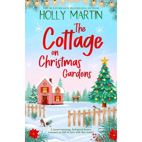 The Cottage on Christmas Gardens: A heartwarming, feel-good festive romance to fall in love with this winter