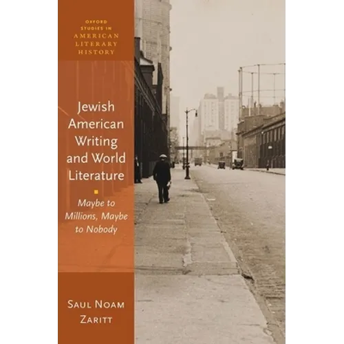 Jewish American Writing and World Literature: Maybe to Millions, Maybe to Nobody