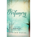 Perfumery: Simple Recipes