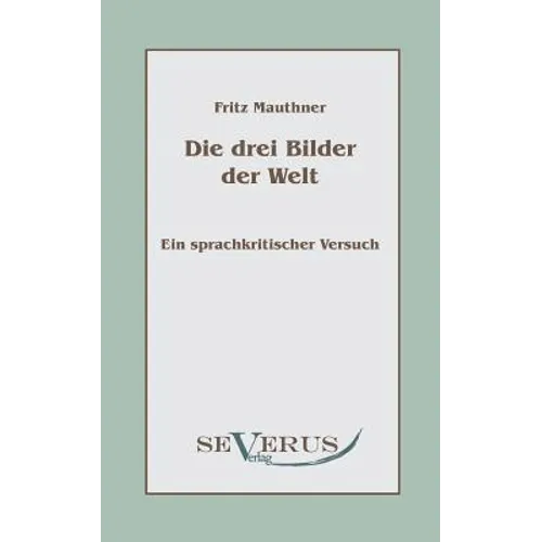 Die drei Bilder der Welt - ein sprachkritischer Versuch