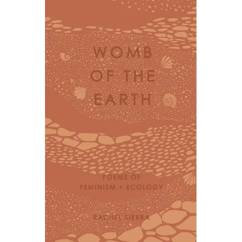 womb of the earth: poems of feminism + ecology