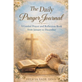 The Daily Prayer Journal: A Guided Prayer and Reflection Book from January to December