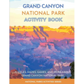Grand Canyon National Park Activity Book: Puzzles, Mazes, Games, and More About Grand Canyon National Park