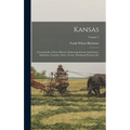 Kansas: A Cyclopedia of State History, Embracing Events, Institutions, Industries, Counties, Cities, Towns, Prominent Persons, Etc; Volume 2