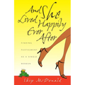 And She Lived Happily Ever After: Finding Fulfillment as a Single Woman
