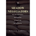 Shadow Negotiators: How Un Organizations Shape the Rules of World Trade for Food Security