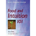 Food and Intuition 101, Volume 1: Awakening Intuition