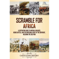 Scramble for Africa: A Captivating Guide to Imperial Rivalries, Heroic Battles, and the Unfolding Legacy of the Continent, Including the Zulu War