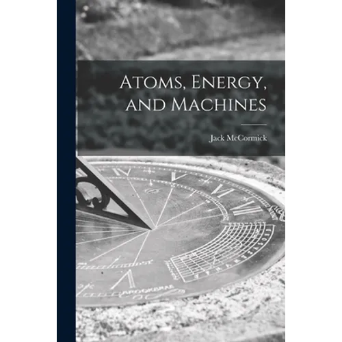Atoms, Energy, and Machines