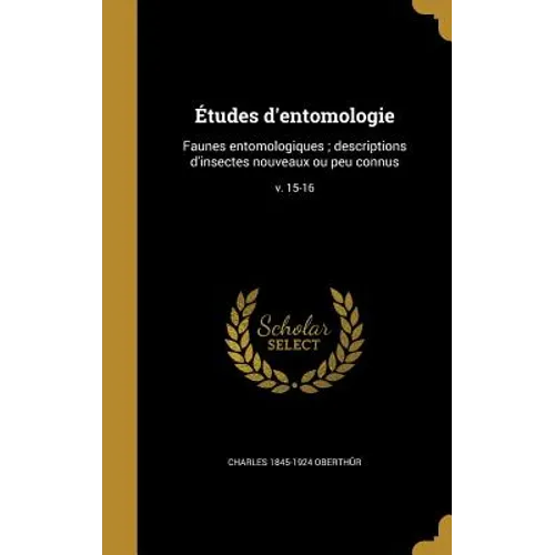 Études d'entomologie: Faunes entomologiques; descriptions d'insectes nouveaux ou peu connus; v. 15-16