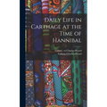 Daily Life in Carthage at the Time of Hannibal