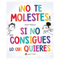 ¡No Te Molestes! Si No Consigues Lo Que Quieres / You Get What You Get and You Don't Get Upset!