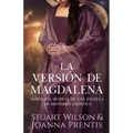 La Versión de Magdalena: Sabiduría secreta de una escuela de Misterios gnóstica