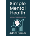 Simple Mental Health: The ROI of Vulnerability - Unleashing Performance While Transforming Lives