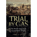 Trial by Gas: The British Army at the Second Battle of Ypres