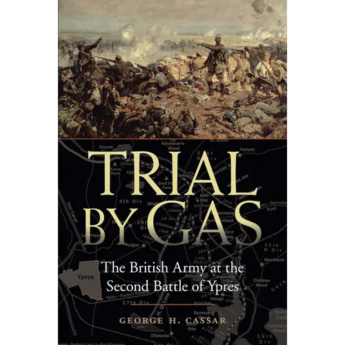 Trial by Gas: The British Army at the Second Battle of Ypres