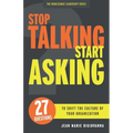 Stop Talking Start Asking: 27 Questions to Shift the Culture of Your Organization
