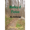 Medley Of Fiction: An Anthology