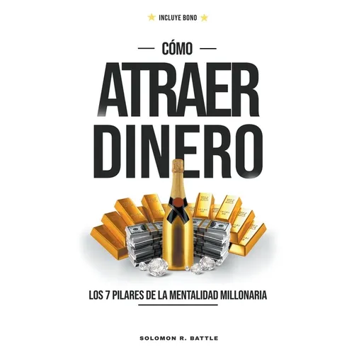 Como Atraer Dinero: Los 7 Pilares De La Mentalidad Millonaria