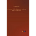 A Harmony of the Gospels for Students of the Life of Christ