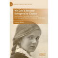 We Don't Become Refugees by Choice: MIA Truskier, Survival, and Activism from Occupied Poland to California, 1920-2014
