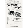 Don't Bury the Lede: From Trauma and Vietnam to Journalism