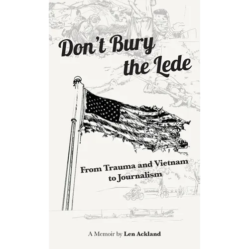 Don't Bury the Lede: From Trauma and Vietnam to Journalism