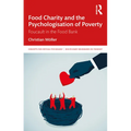 Food Charity and the Psychologisation of Poverty: Foucault in the Food Bank