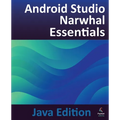 Android Studio Narwhal Essentials - Java Edition: Developing Android Apps Using Android Studio Narwhal and Java