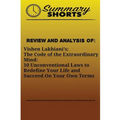 Review and Analysis Of: Vishen Lakhiani?s: : The Code of the Extraordinary Mind: 10 Unconventional Laws to Redefine Your Life and Succeed On Y