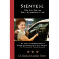 Sientese En La Silla Del Conductor: Las Diez Competencias Para Conducir A Sus Hijos Al Triunfo Académico