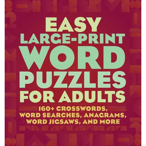 Easy Large-Print Word Puzzles for Adults: 160+ Crosswords, Word Searches, Anagrams, Word Jigsaws, and More